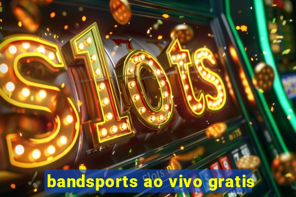 bandsports ao vivo gratis